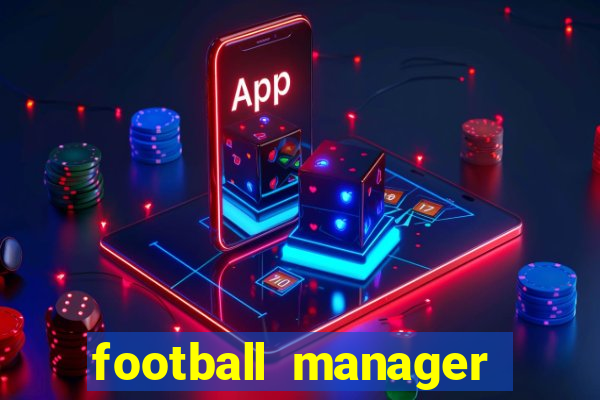 football manager 2019 fm scout